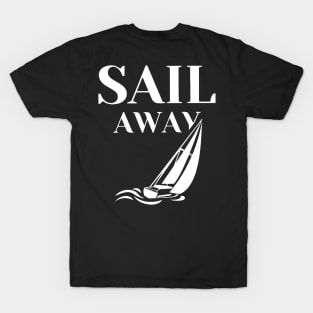 Sail Away Sailboat Funny T-Shirt